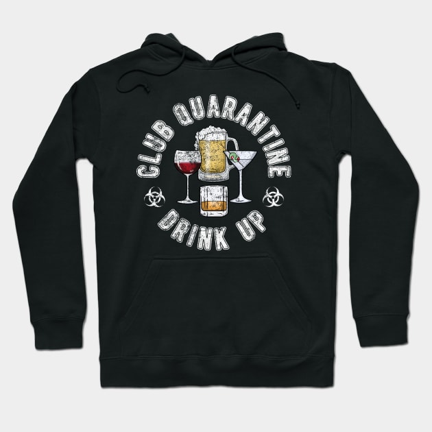 Club Quarantine Drink Up Funny Quarantine Quotes Drinking Hoodie by FrontalLobe